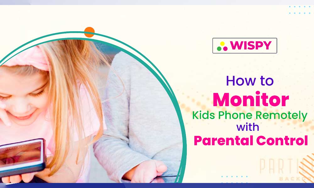 Monitor Kids Phone Remotely