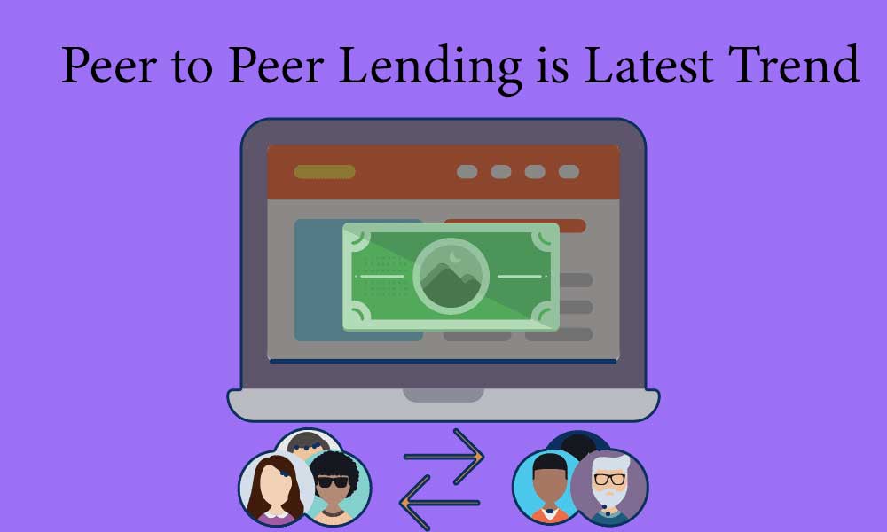 Peer to Peer Lending is Latest Trend