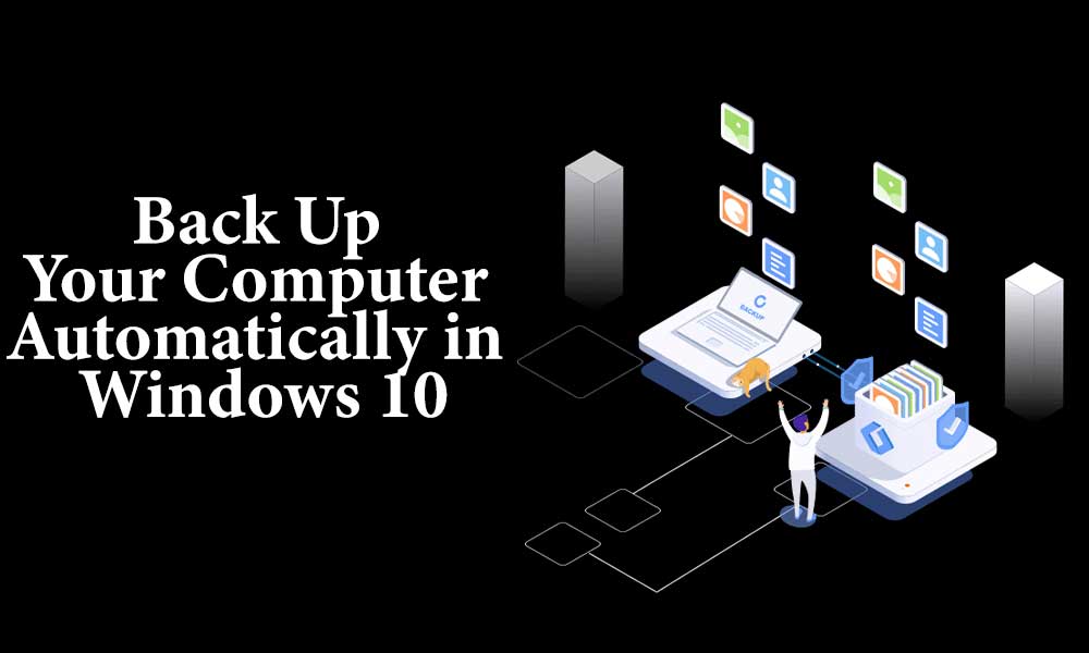 Back Up Your Computer Automatically in Windows 10