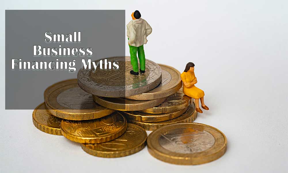 Small Business Financing Myths