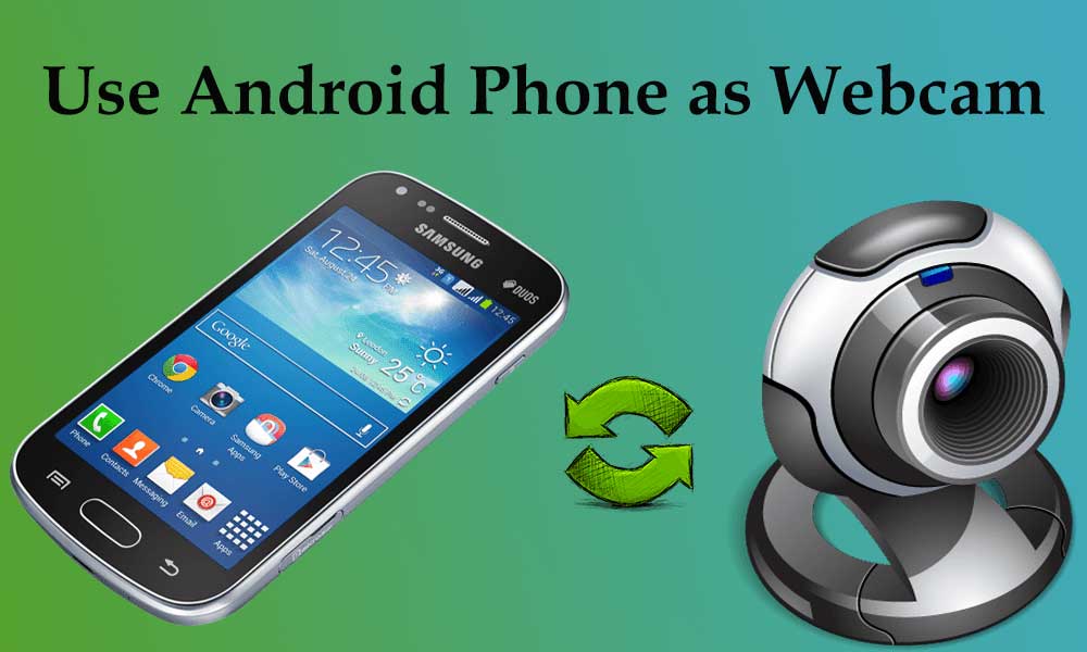 Use Android Phone as Webcam