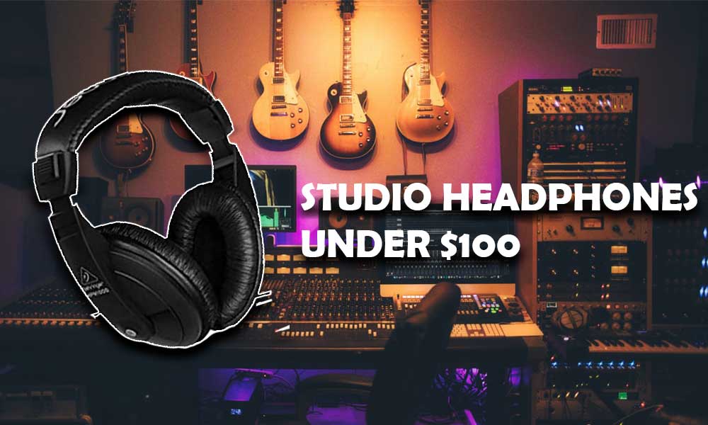 9 Best Cheap Studio Headphones Under 100 Dollars