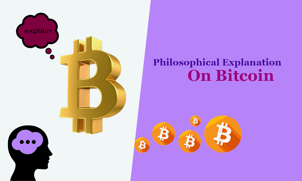 Bitcoin Philosophical Explanation