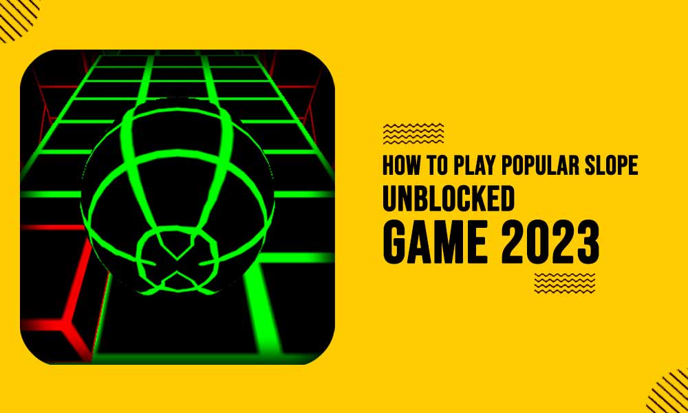 How to Play Unblocked Games WTF Slope in 2023