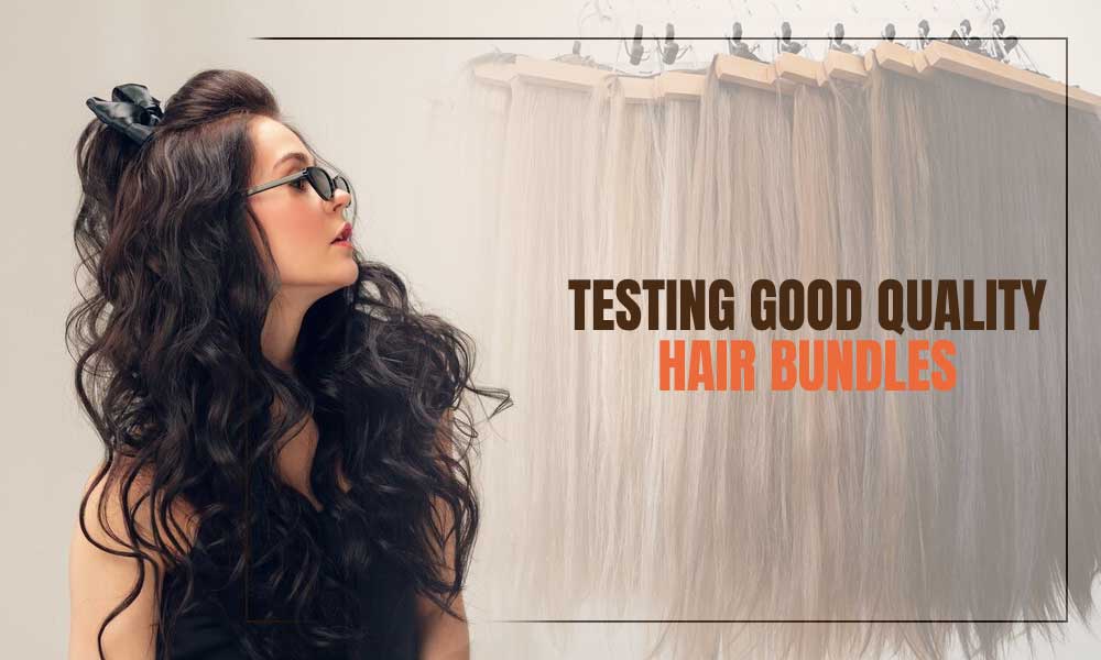Good-Quality-Hair-Bundles-Testing