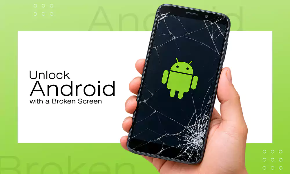 android-phone-broken-screen-unlock-methods-guide-ftd-img
